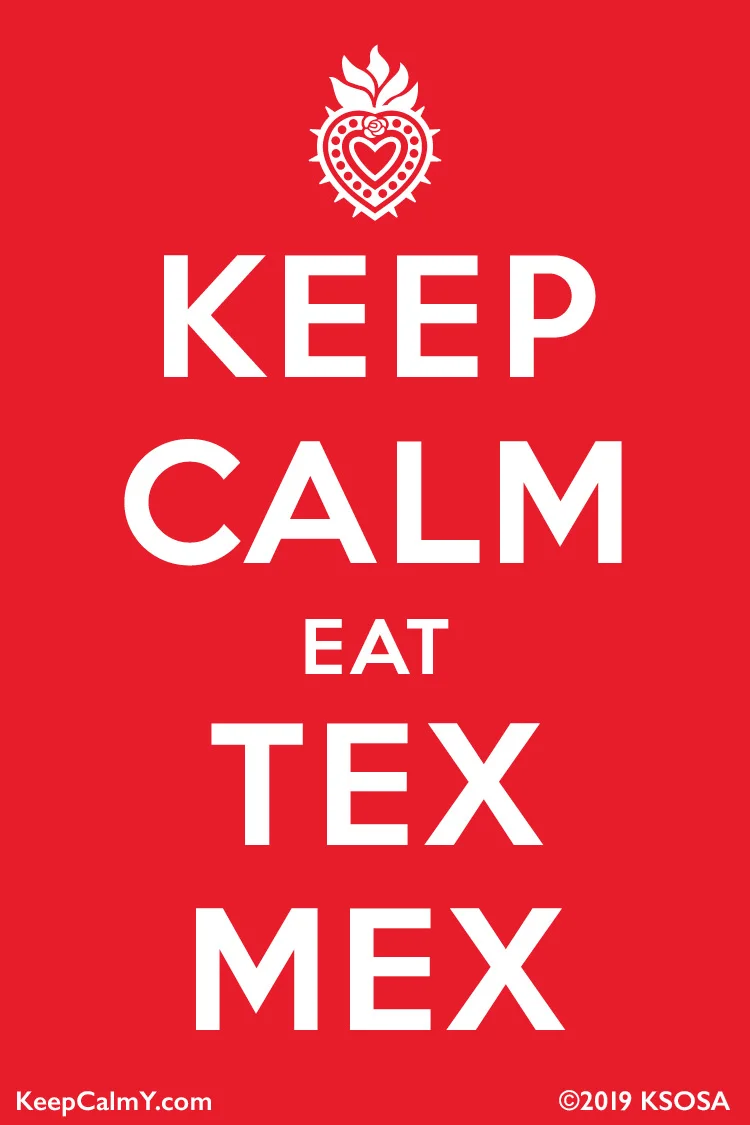 Keep Calm Eat Tex Mex.jpg