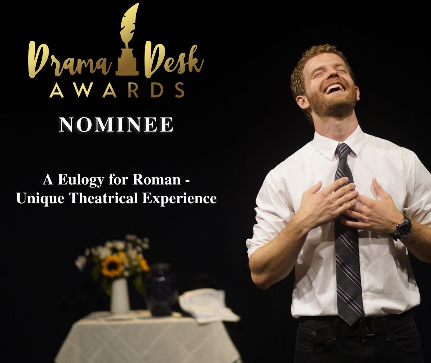 A shocking twist on the journey of A Eulogy For Roman! 

It is an incredible honor to be nominated by the Drama Desk Awards for our little memorial service with big heart. Thank you to everyone who championed this project, large or small, in the last