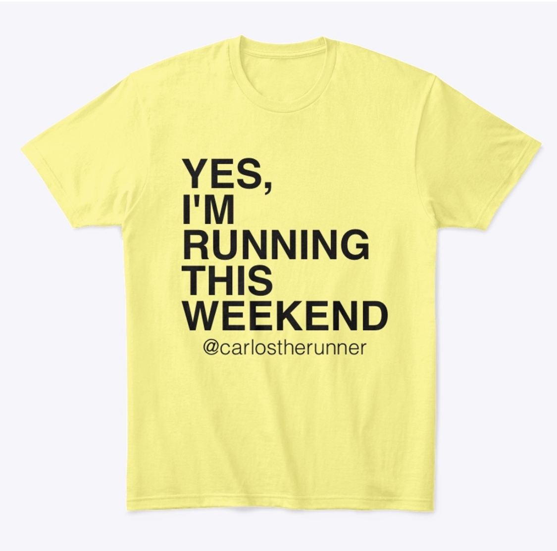 Yes, I'm Running This Weekend - Tee