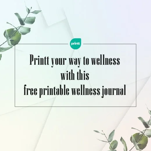 Printt your way to wellness with this free printable wellness journal
