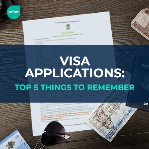 Printt – Visa Applications: Top 5 Things to Remember 