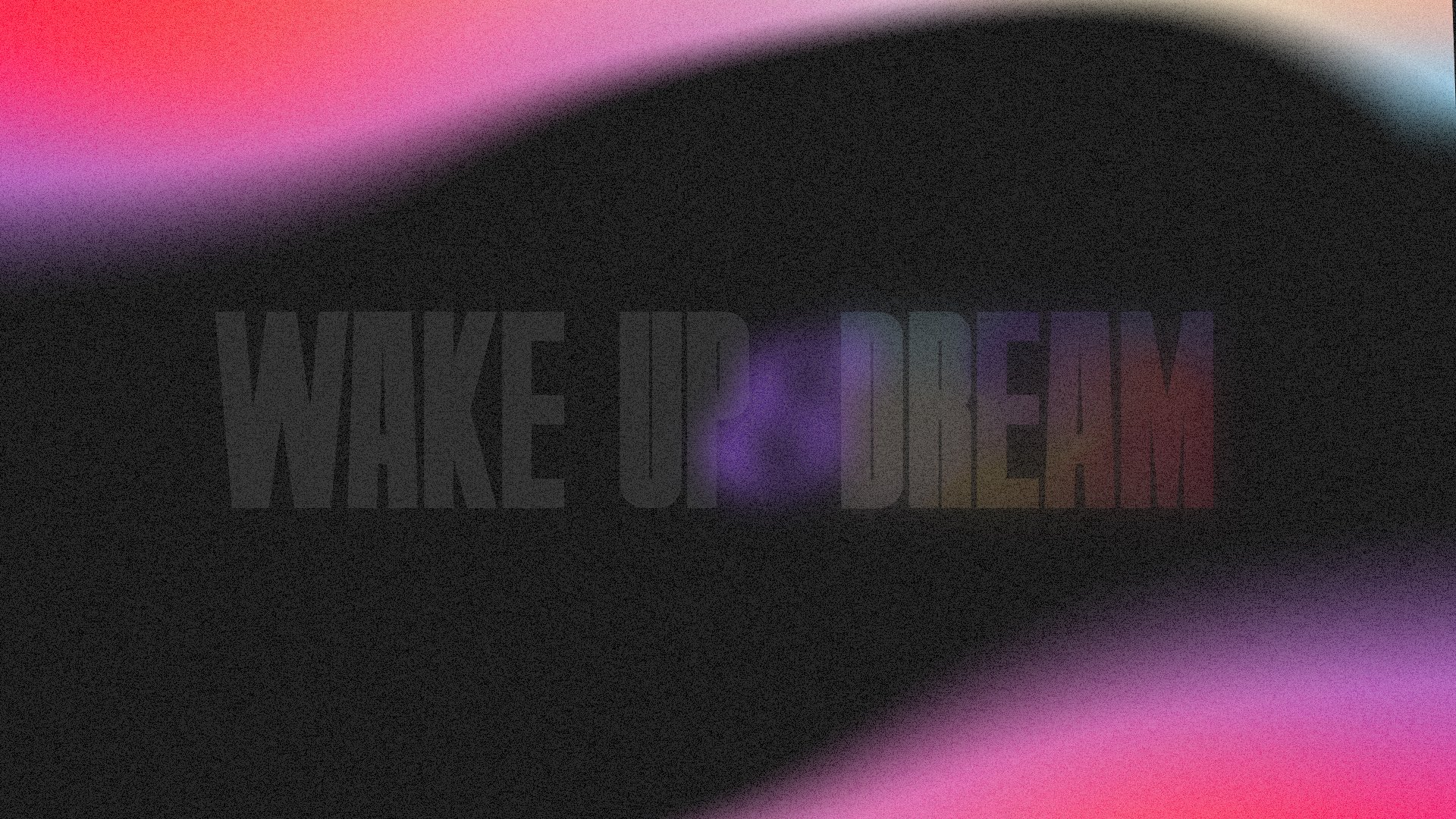 Wake Up &amp; Dream Series