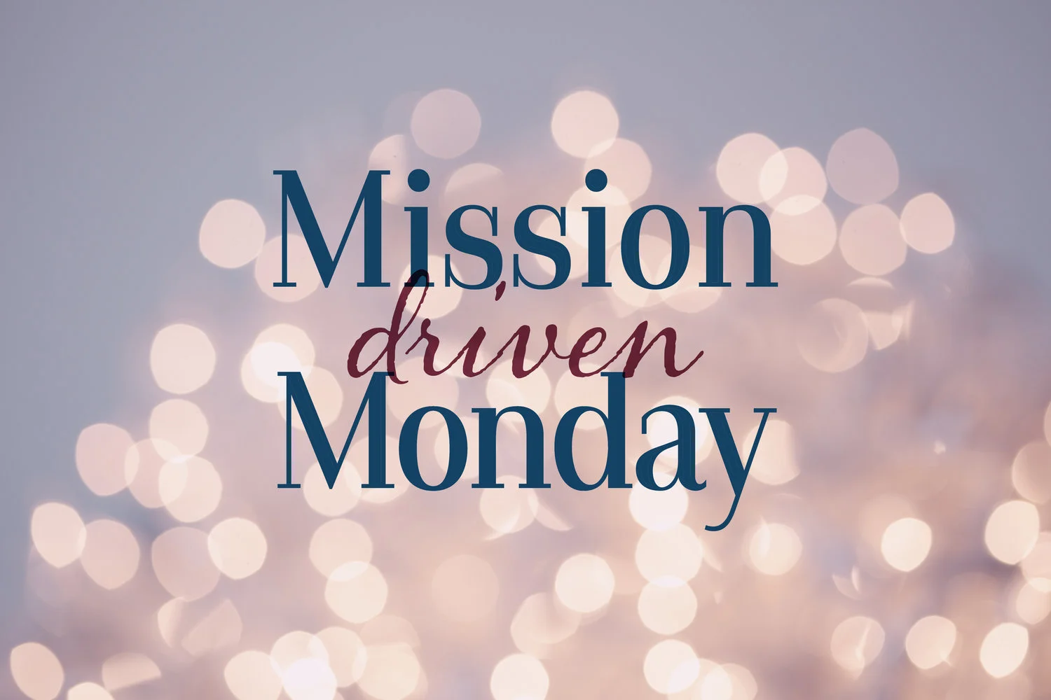 Mission Driven Monday--Sarah Bragg