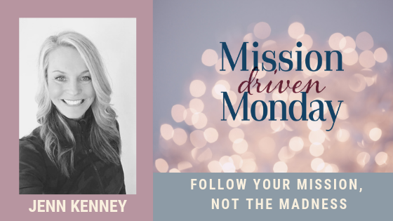 Mission Driven Monday--Jenn Kenney