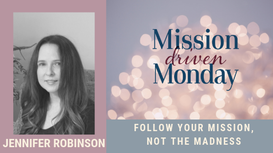 Mission Driven Monday--Jennifer Robinson