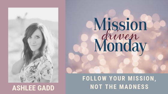 Mission Driven Monday--Ashlee Gadd