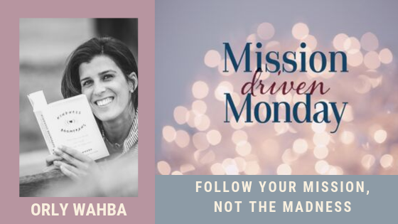 Mission Driven Monday--Orly Wahba