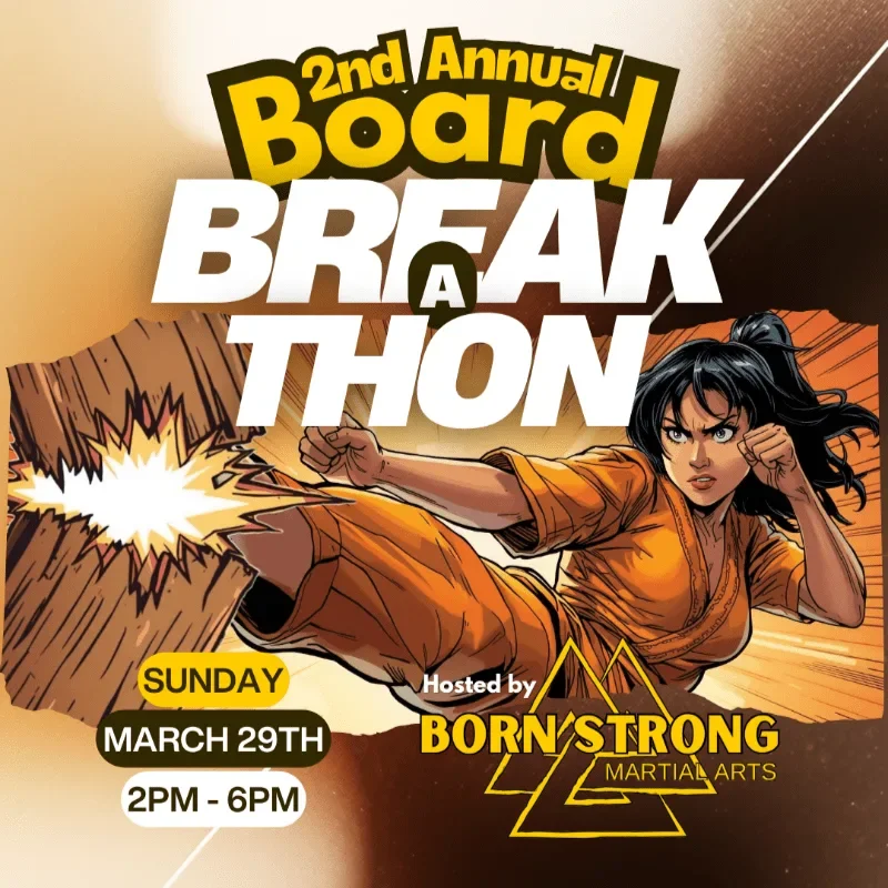 2nd Annual Board Break-a-thon w/ Born Strong Martial Arts