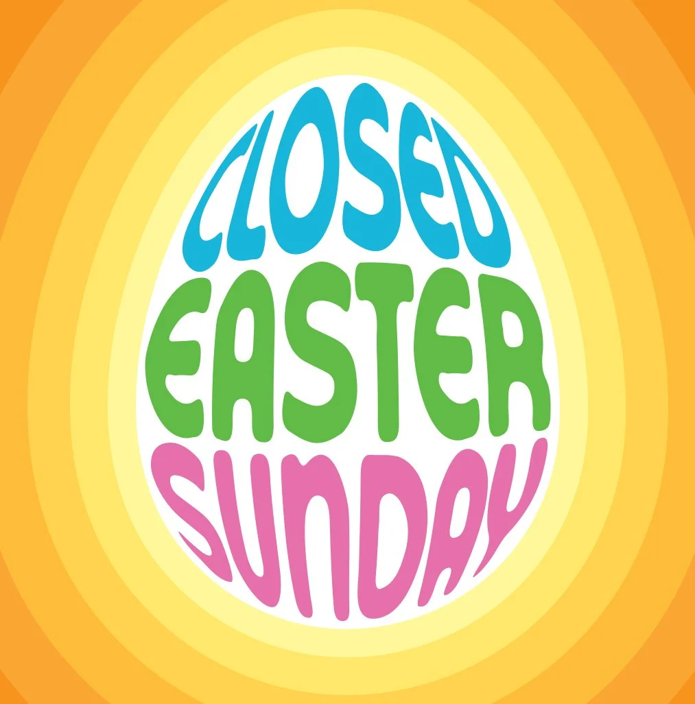 CLOSED EASTER SUNDAY