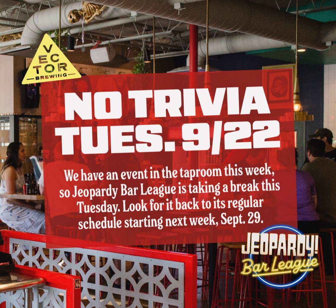 ‼️HEADS UP &mdash; NO TRIVIA TONIGHT‼️

We&rsquo;re taking a break from our normal, weekly @jeopardybarleague trivia as we have an event rental in the taproom tonight. But don&rsquo;t fret &mdash; it&rsquo;ll return to its regular 7pm Tuesday night t