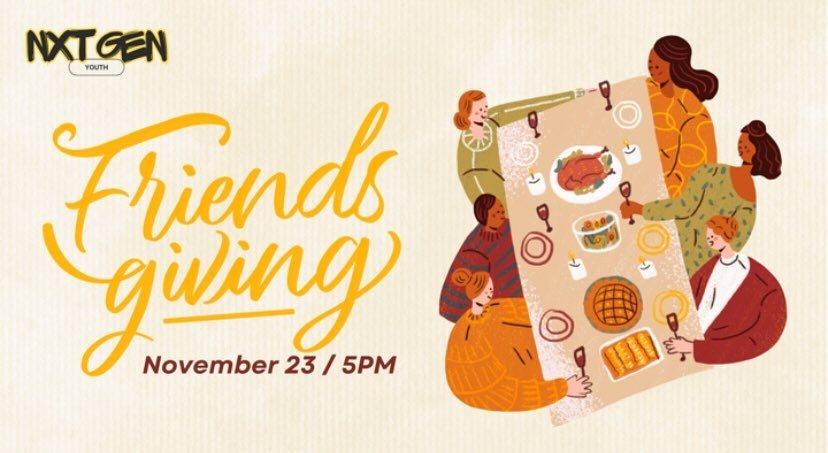 NXTGEN FRIENDSGIVING 🍂🦃

Link! https://nextchapter.churchcenter.com/unproxy/registrations/events/2589838