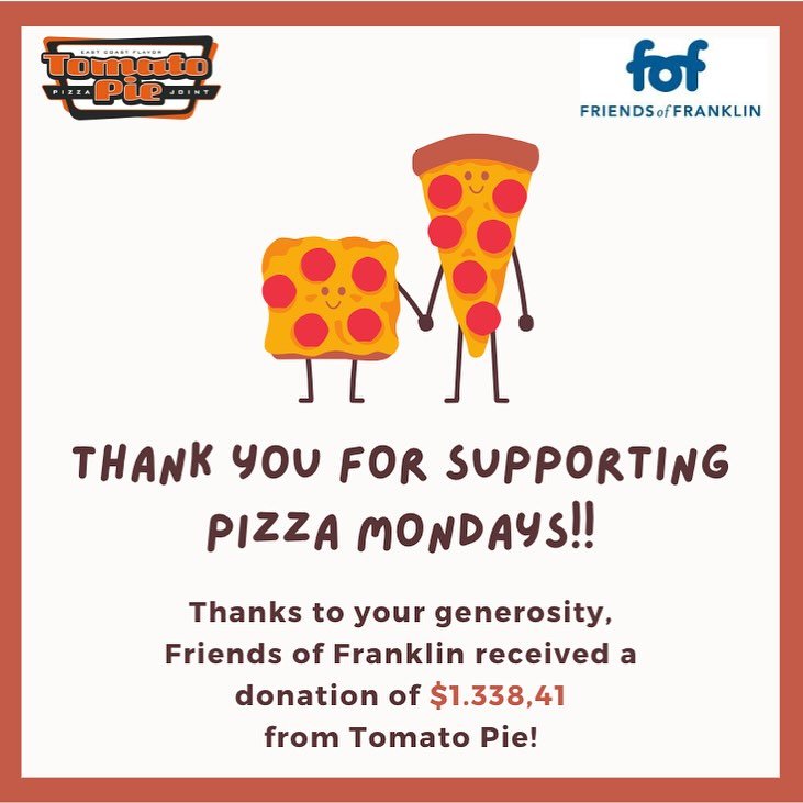 Hey Franklin Families! Thank you so much for your support of the &ldquo;Dine to Donate&rdquo; Pizza Mondays in March. We helped our generous community partners, Tomato Pie Pizza Joint, on their slowest night of the week and, in return, Friends of Fra