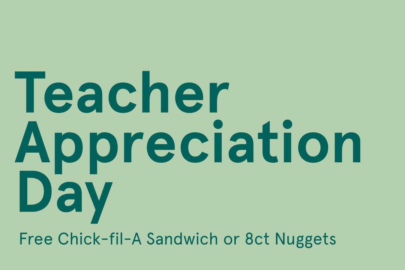 Teacher Appreciation Day Promotion - FREE Chick-fil-A Original Sandwich or 8ct Nuggets