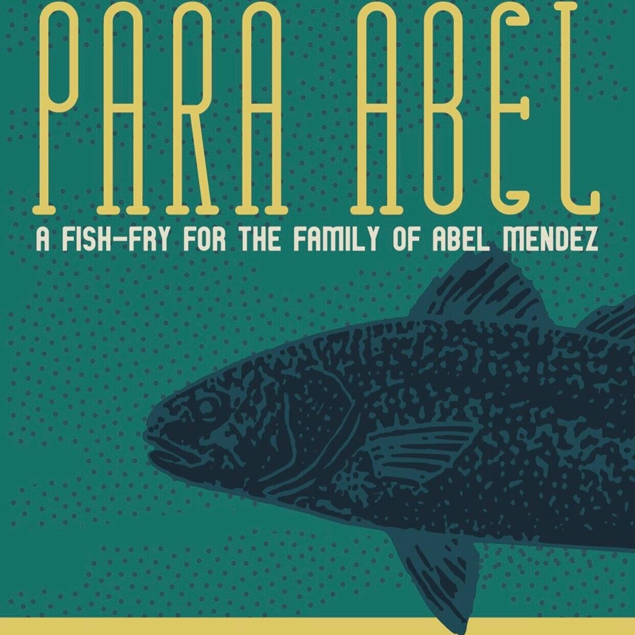 Para Abel: Fish Fry for the Family of Abel Mendez