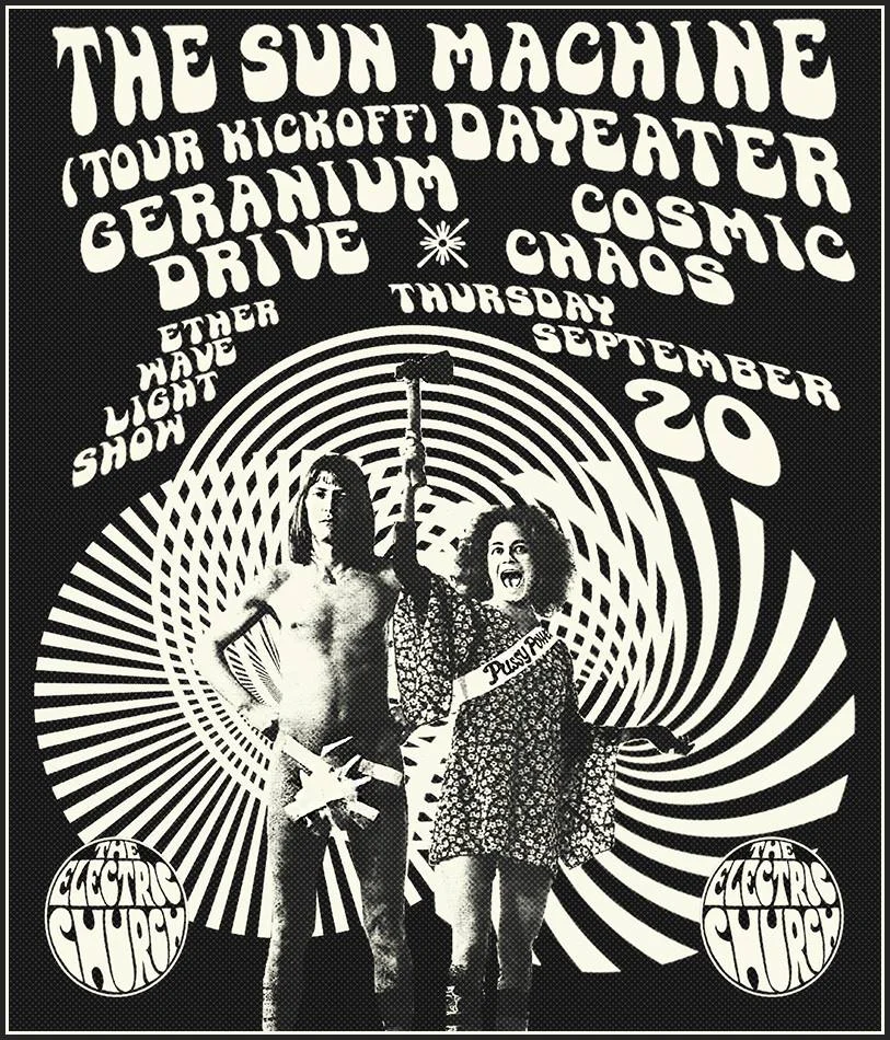 The Sun Machine is setting back off on tour to Florida and the East Coast this September with a big Tour Kickoff at The Electric Church! Featuring: DAYEATER Geranium Drive Cosmic Chaos With our main man Ether Wave Light Show at the visual helm, providing a spectacle of light and magic! Thursday, September 20th at The Electric Church Doors at 9pm 21+ No Outside Drinks