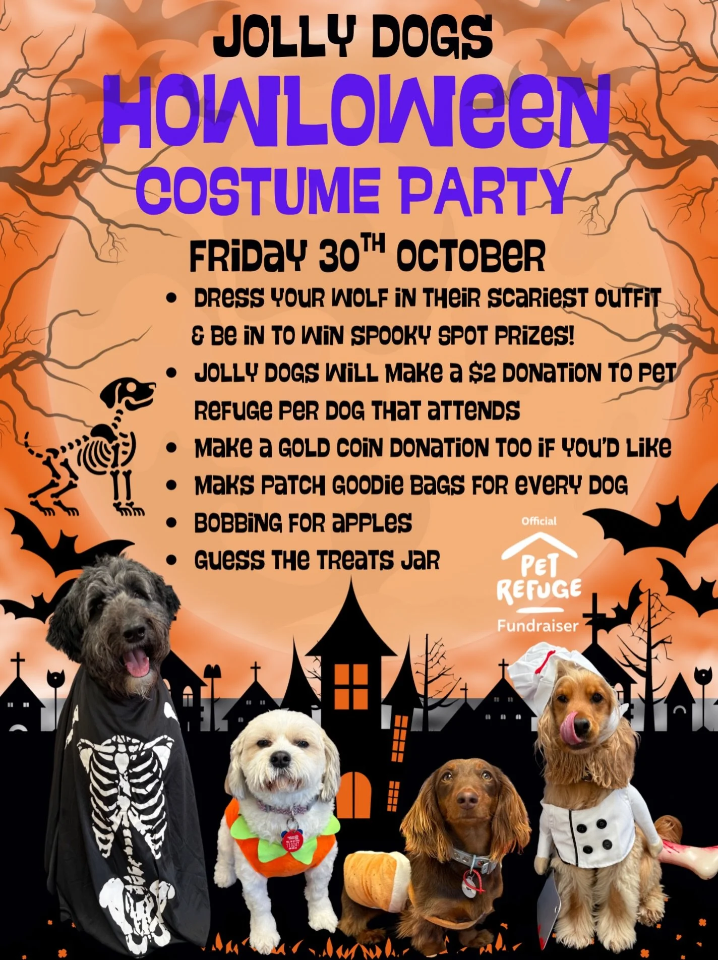 Join us for our HOWL-oween Party on Friday 30th October!

⚫️ Spot Prizes for dress up
🟠 Jolly Dogs will donate $2 to Pet Refuge for dog  that attends
⚫️ Make a gold coin donation too if you wish
🟠 Maks Patch goodie bag for every dog
⚫️ Bobbing for 