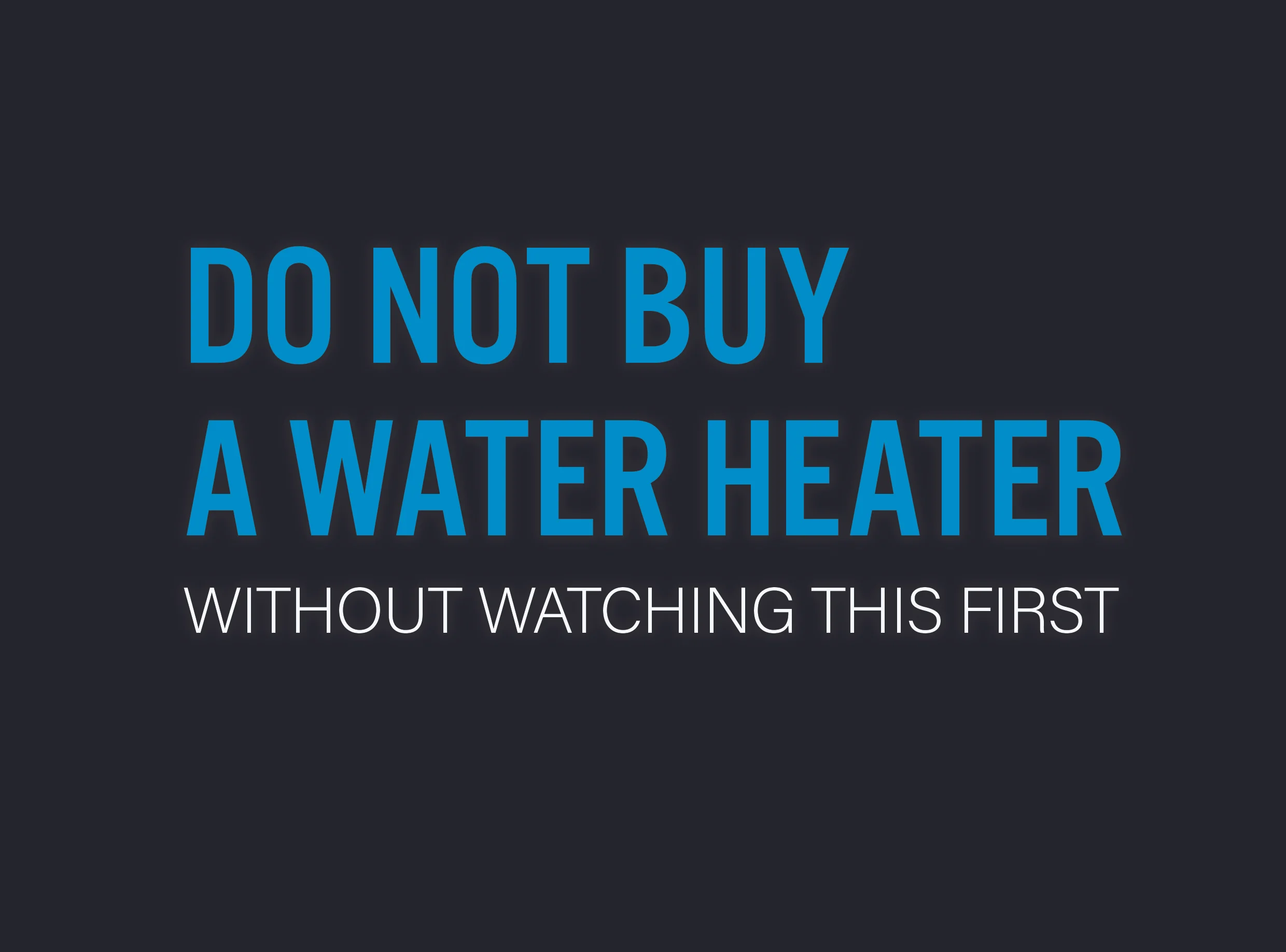 Don't choose a water heater without watching this first...