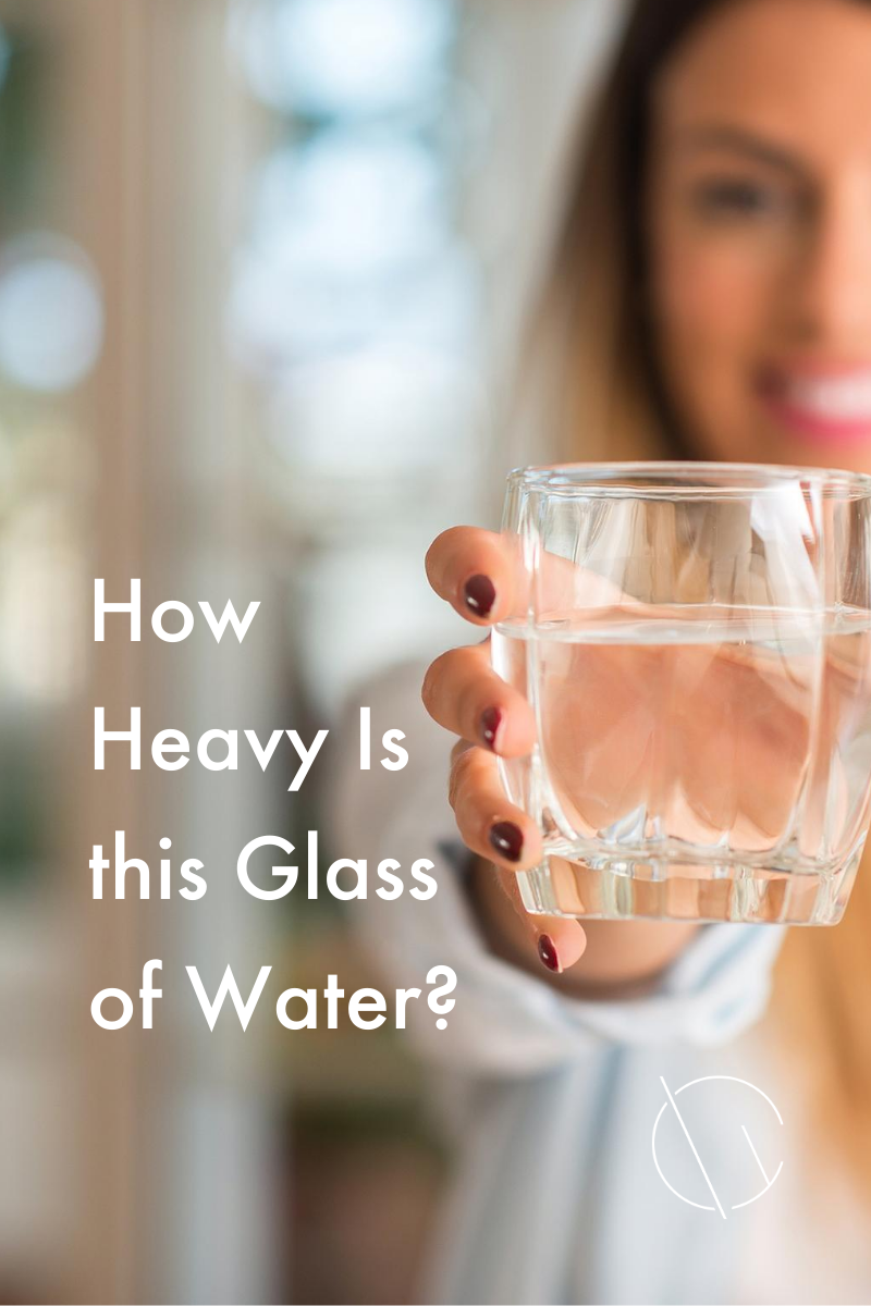 How Heavy is This Glass of Water?
