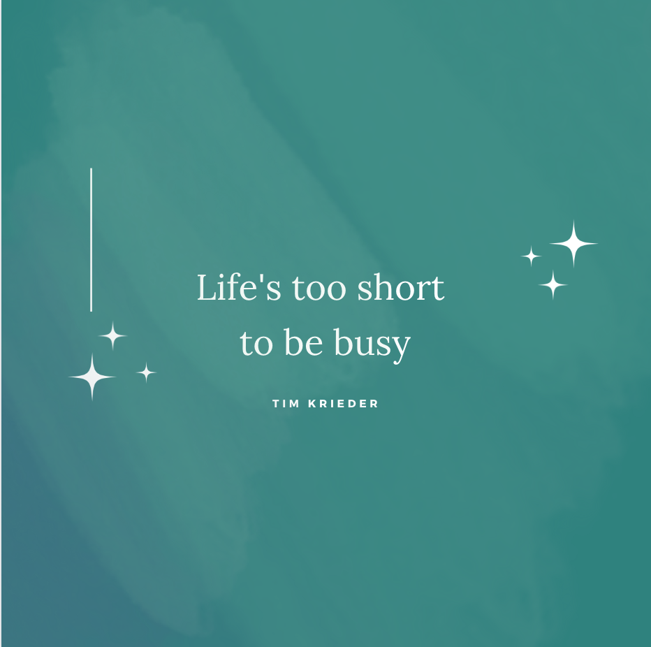 There's more to life than “busyness”