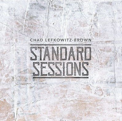  Chad Lefkowitz-Brown  “Standard Sessions” (2018) 