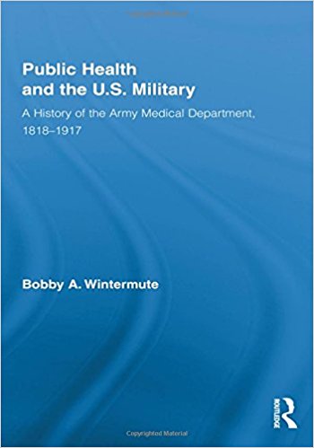 Public Health and the U.S. Military: A History of the Army Medical Department, 1818-1917