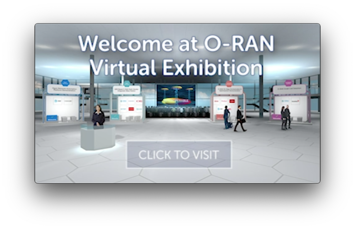 VisiT O-RAN Virtual Exhibition to see demonstrations of real O-RAN based technology bringing OPen and Intelligent solutions to the RAN.