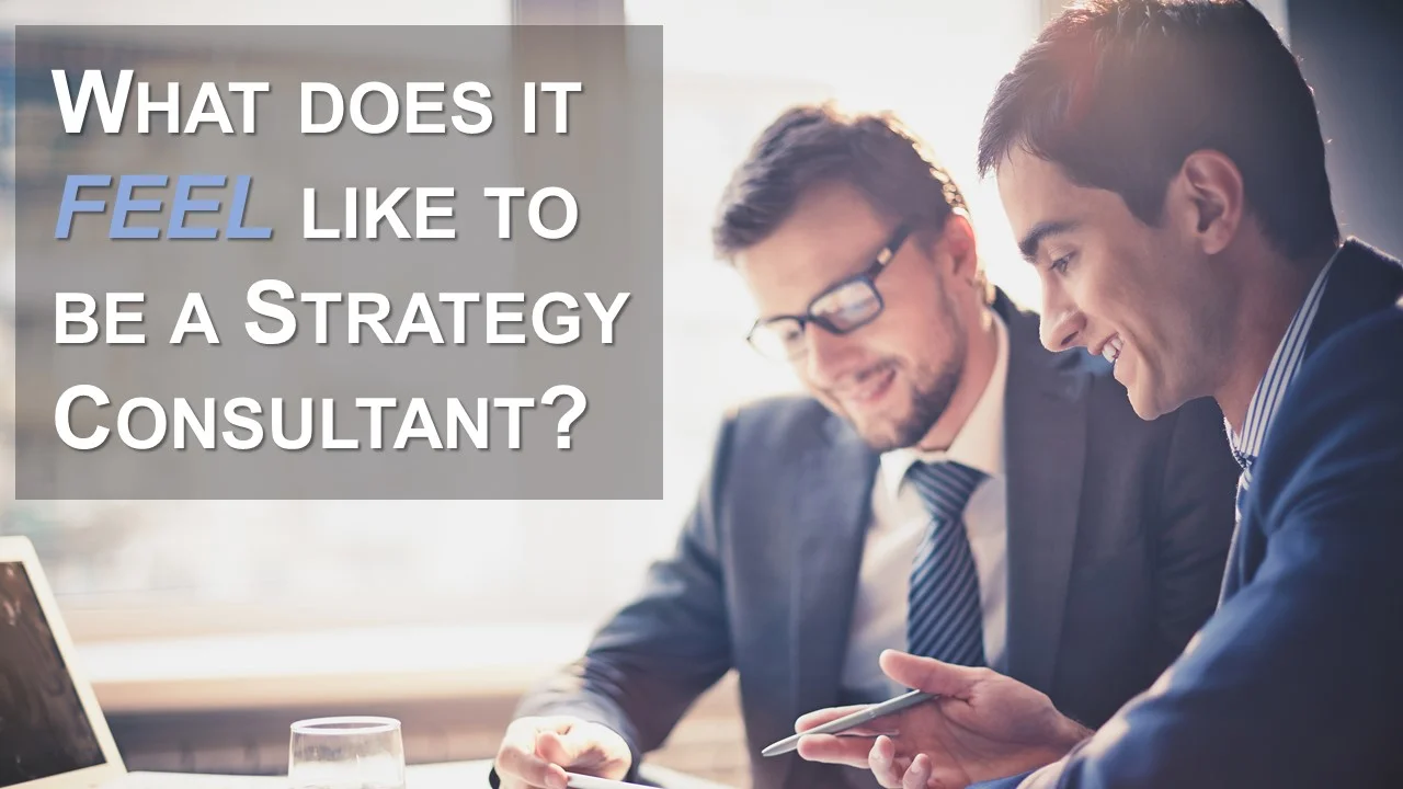 What does it FEEL like to be a Strategy Consultant?