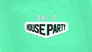 Dai's House Party