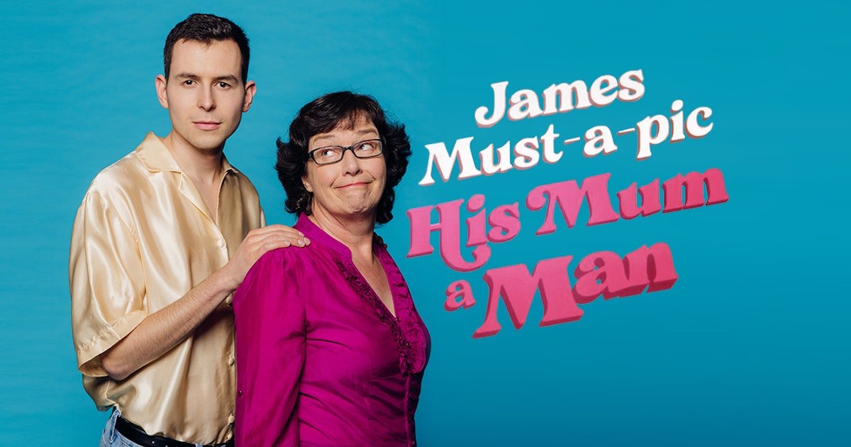 James Must-a-pic His Mum a Man