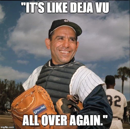 Deja Vu All Over Again