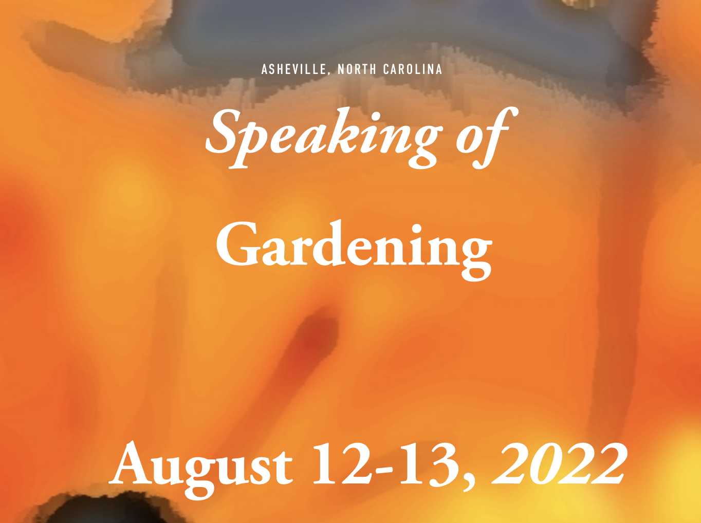 Speaking of Gardening Event Asheville, NC, August 12, 13 2022