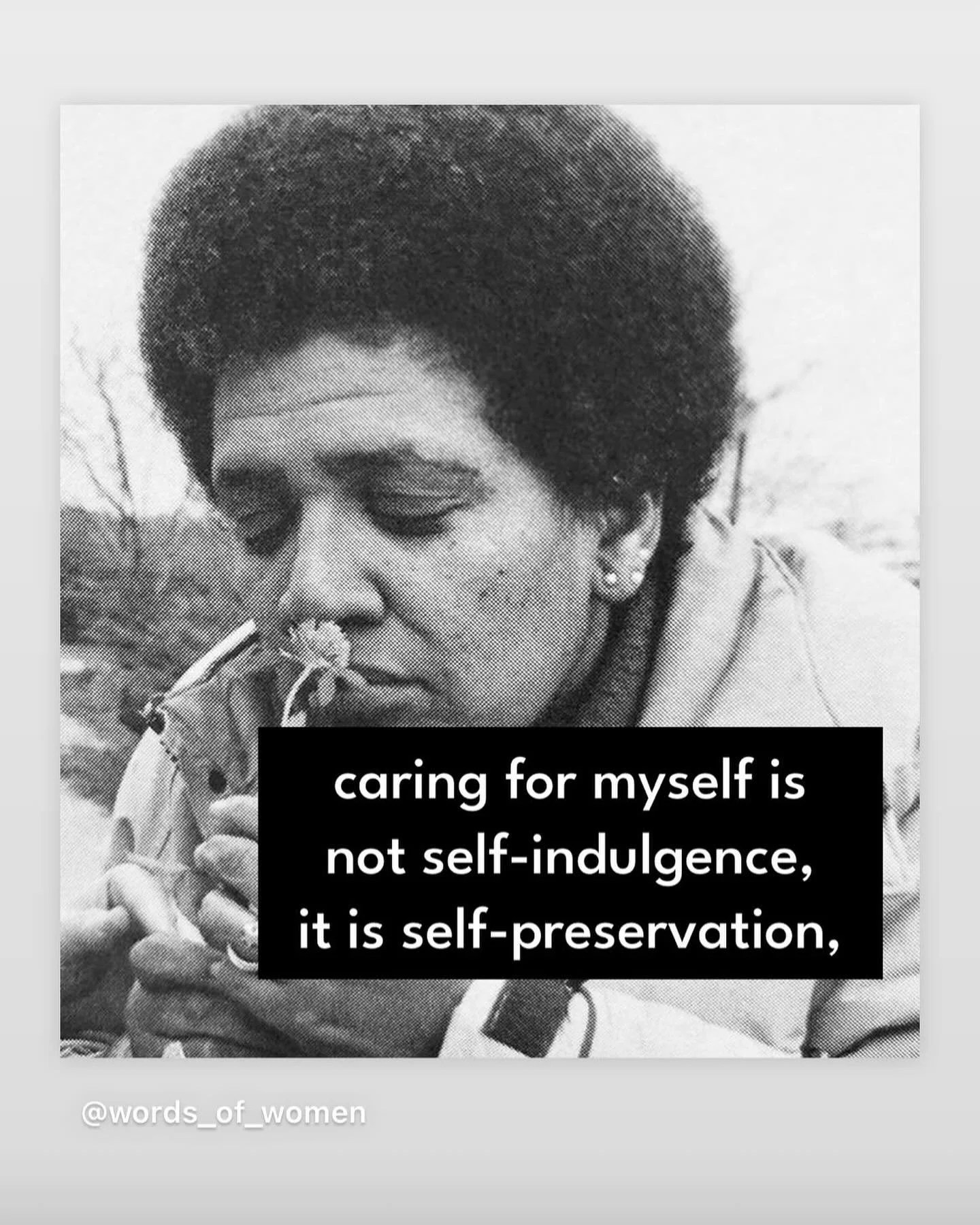 &ldquo;Caring for myself is not self-indulgence, it is self-preservation, and that is an act of political war-fare&hellip;&rdquo; @audrelorde @words_of_women #selfcare #selfpreservation #resist #takecareofyourself