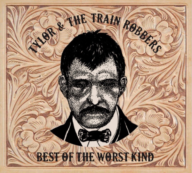 Tylor+&+The+Train+Robbers+-+Best+of+the+Worst+Kind2.jpg