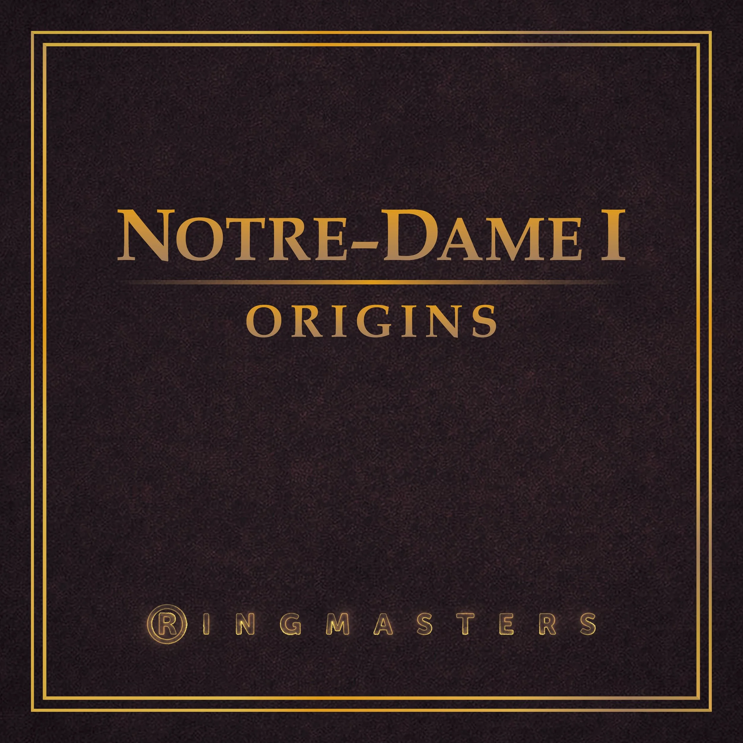 VCM193 Ringmasters - Notre Dame I : Origins
