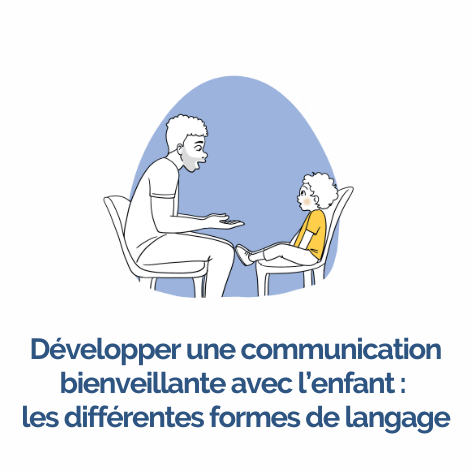 Développer une communication bienveillante avec l'enfant : les différentes formes de langage - OPCO