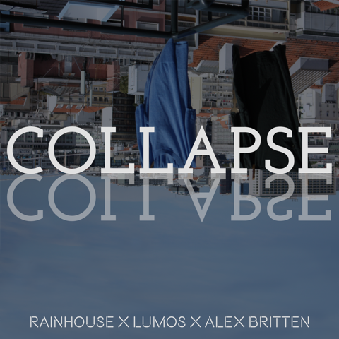 Collapse (Single) - Lumos x Alex Britten x Rainhouse 
