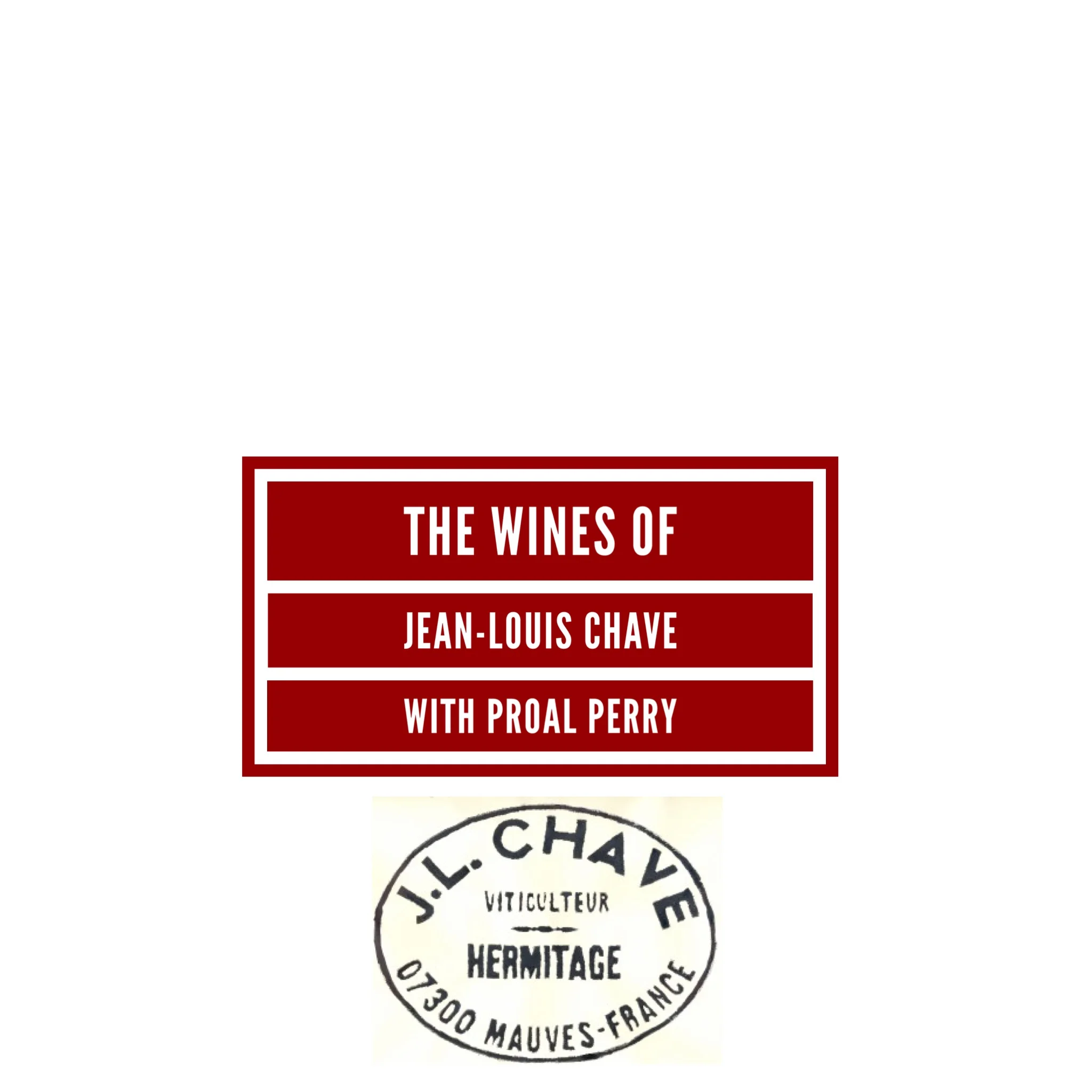 The Wines of Jean-Louis Chave with Proal Perry