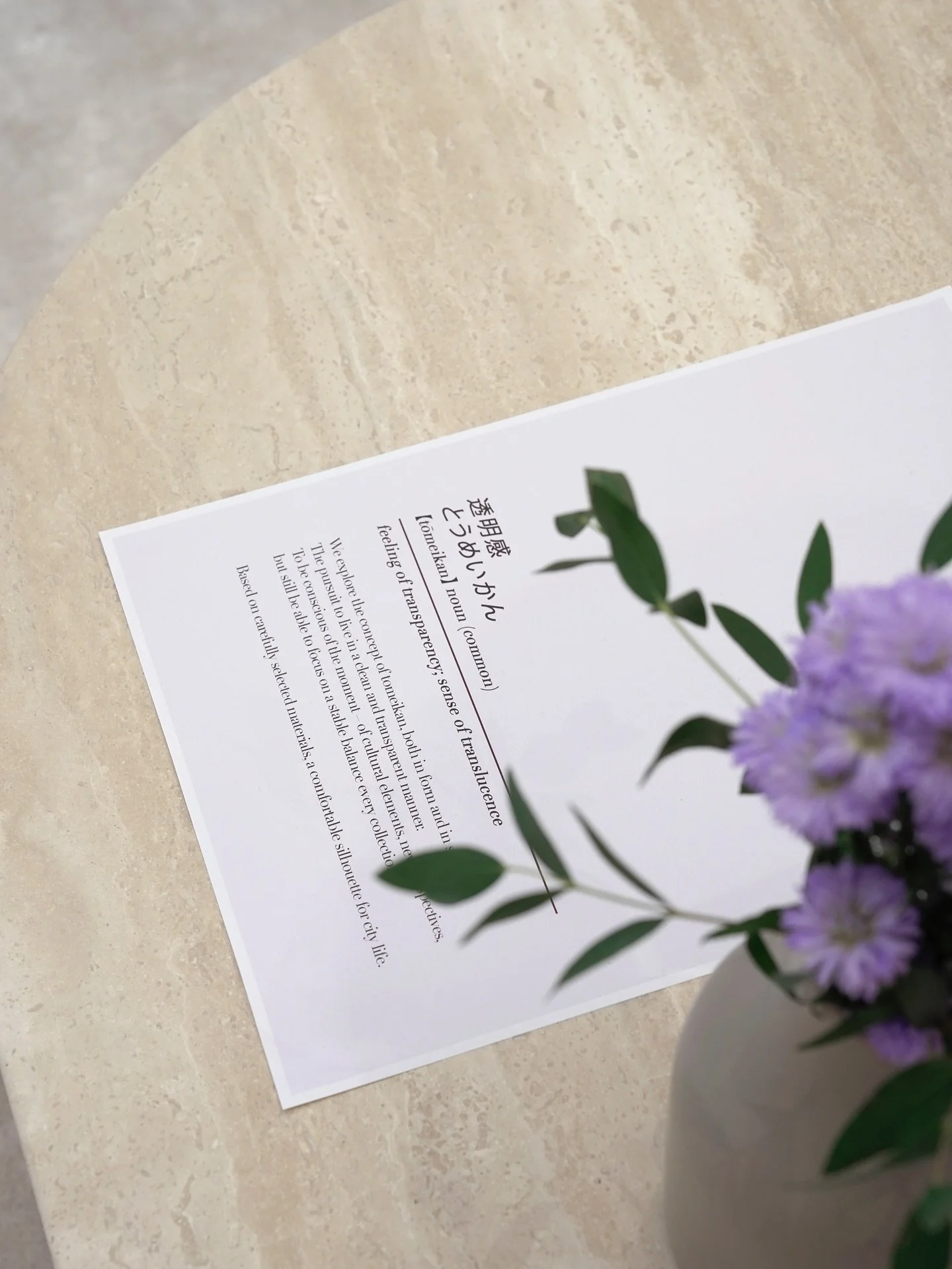 We explore the concept of Tomeikan透明感 - a sense of transparency - both in form and spirit. The pursuit to live in a clean and transparent manner. To be conscious of the moment - of people, of culture, new perspectives, but to remain focused on a stab