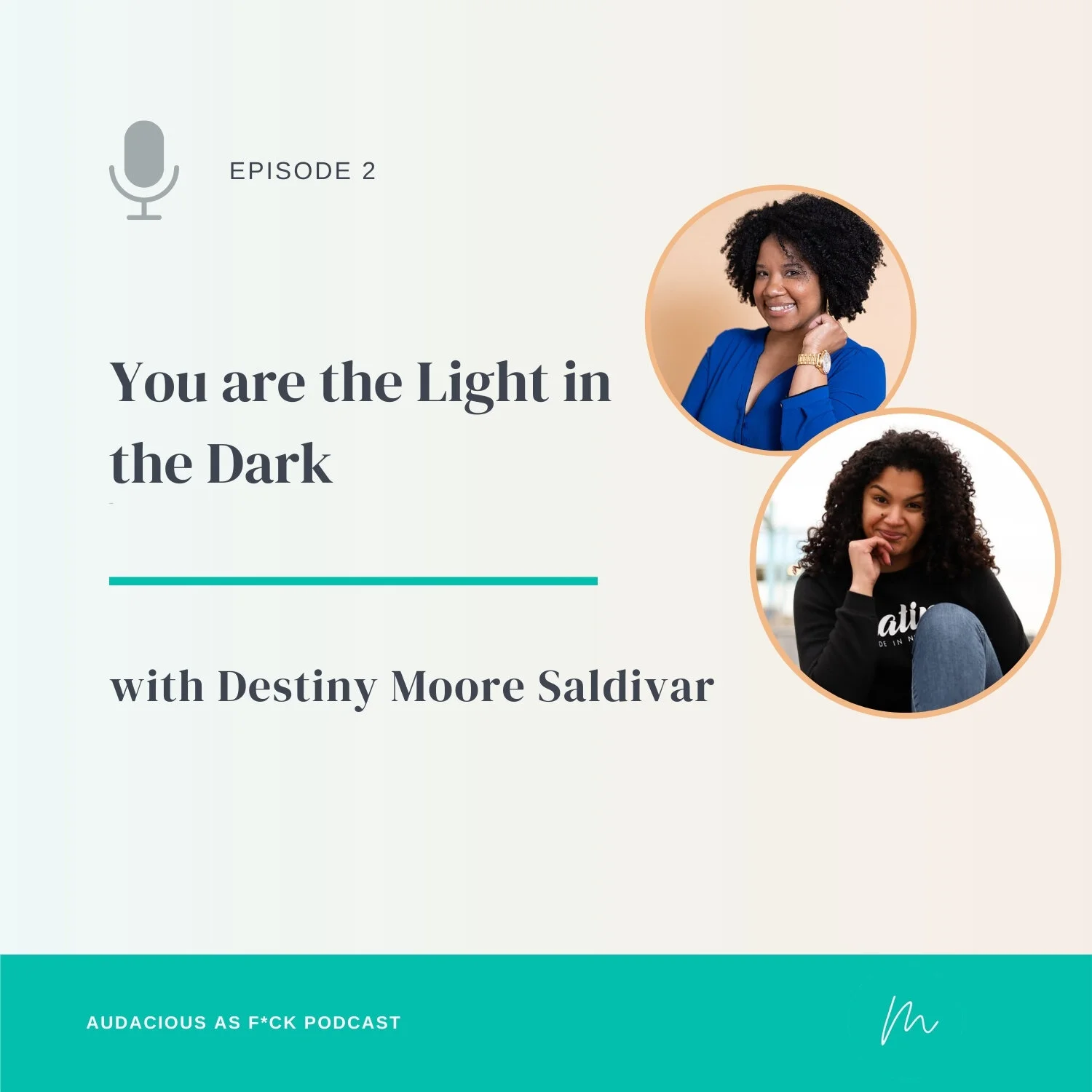 Episode 2: You are the Light in the Dark with Destiny Moore Saldivar