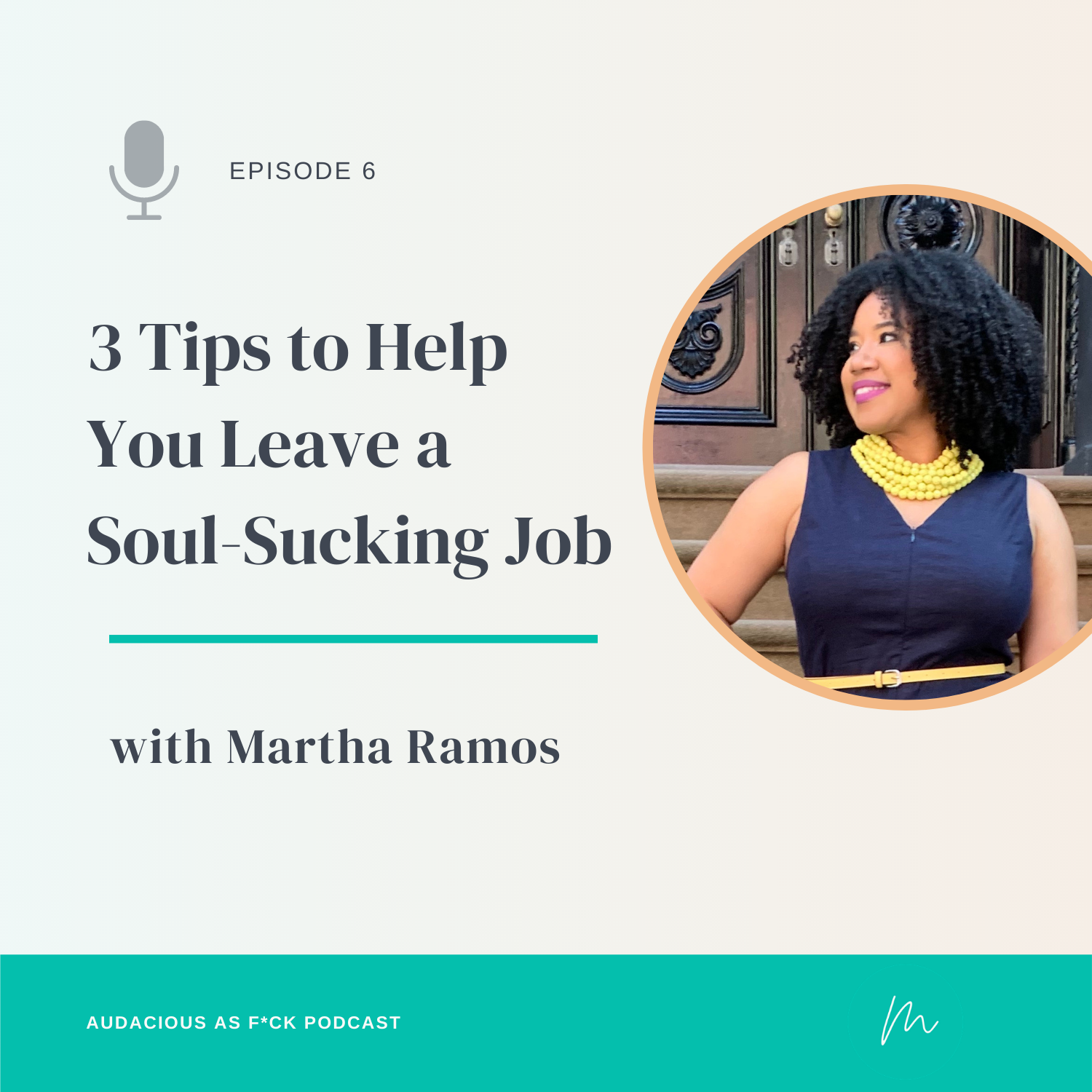 Episode 6: 3 Tips to Help You Leave a Soul-Sucking Job