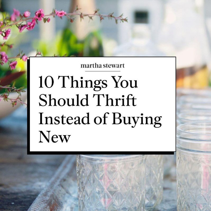 Loved this article by @marthastewart about Thrifting. &ldquo;Shopping secondhand is fun&mdash;a modern-day treasure hunt filled with possibilities. It is also an impactful, sustainable action anyone can do to help conserve resources and reduce waste.