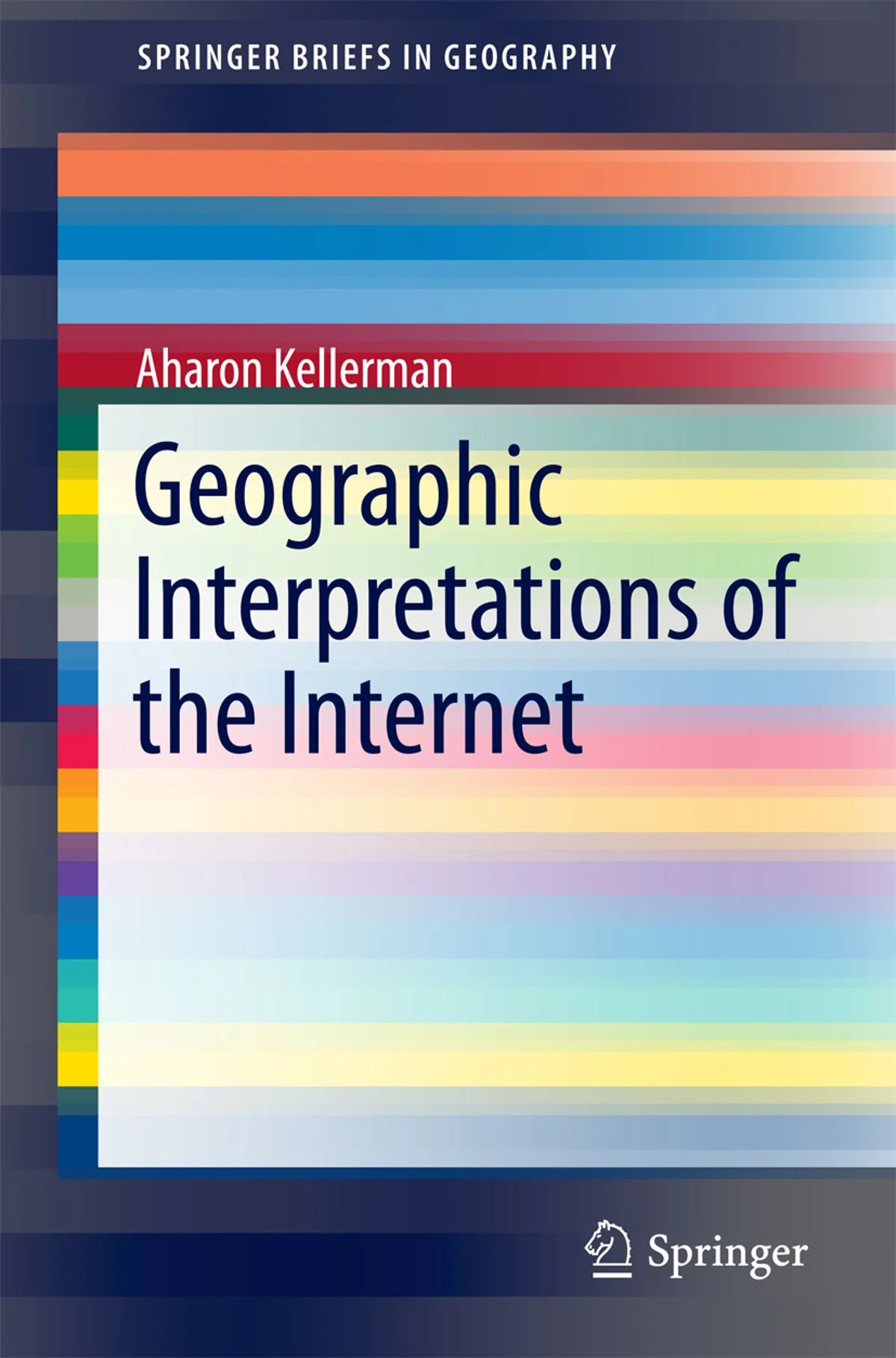 Geographic Interpretations of the Internet , Aharon Kellerman
