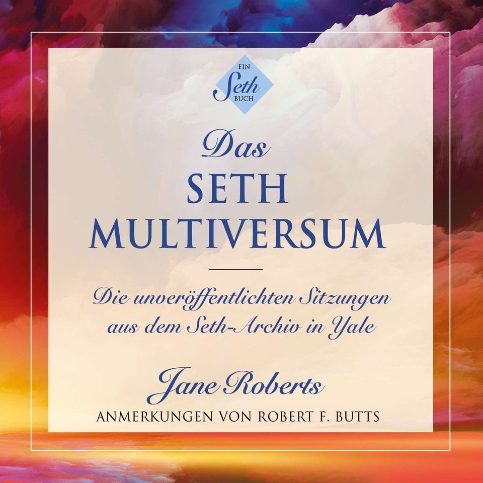 ERSTVERÖFFENTLICHUNG: DIE SETH-SITZUNGEN AUS DEM ARCHIV DER YALE-UNIVERSITÄT
“Ich möchte der Welt eine Reihe von Texten geben, die gewissermaßen mit alten Verzerrungen aufräumen und so klar wie
