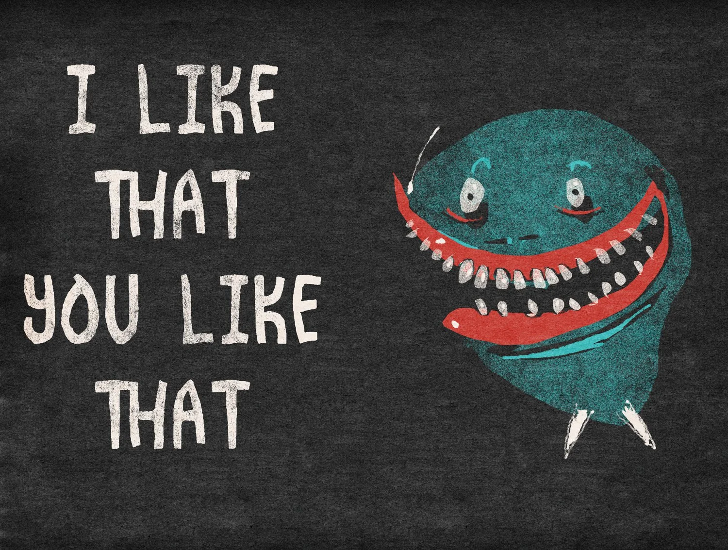 _0026_I LIKE THAT.JPG