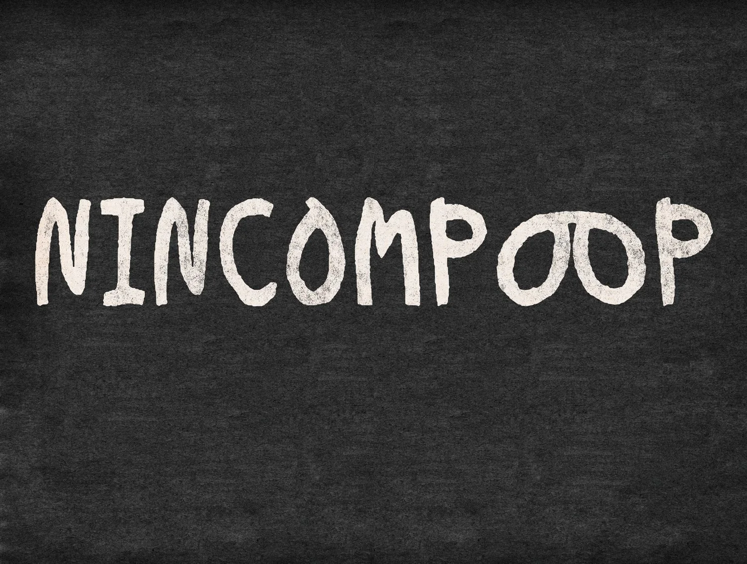 _0047_NINCOMPOOP.JPG