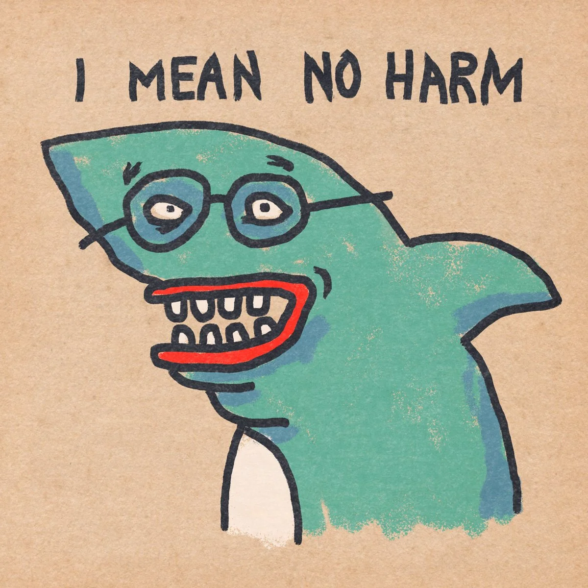 I MEAN NO HARM.JPG
