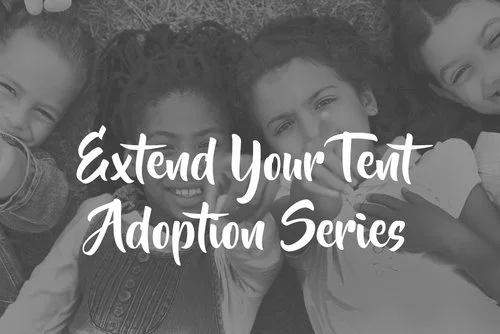 Extend Your Tent Adoption Series