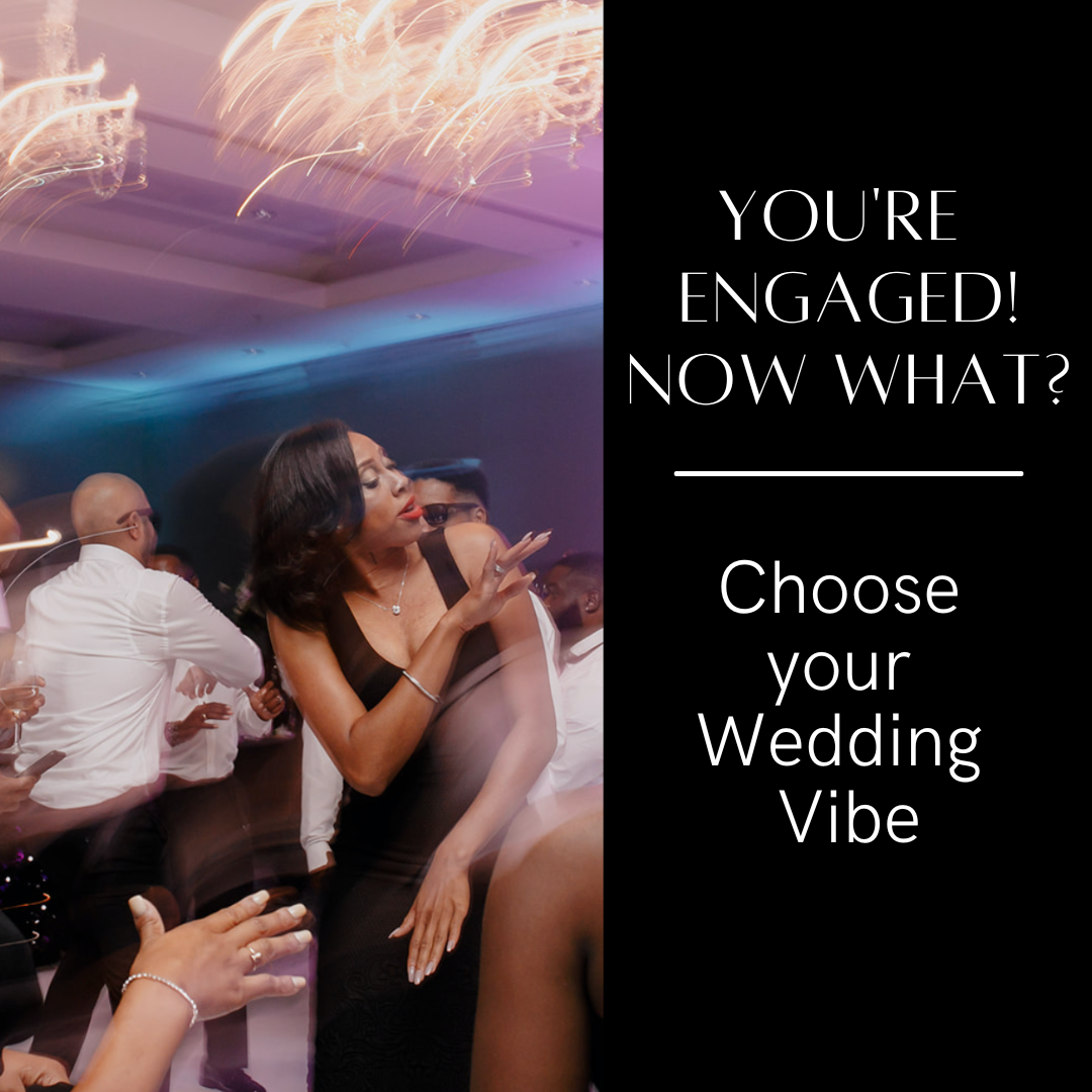 You're Engaged! Now What? Choose Your Wedding Vibe!