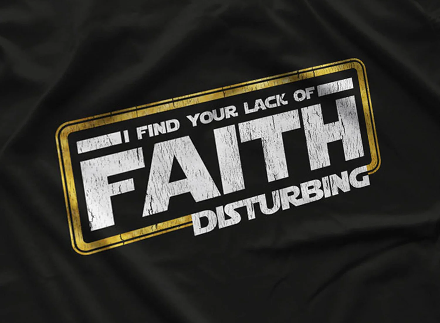 I Find Your Lack Of Faith Disturbing T-Shirt Black Star Wars Inspired S M L XL 2XL 3XL 4XL 5XL $16.49