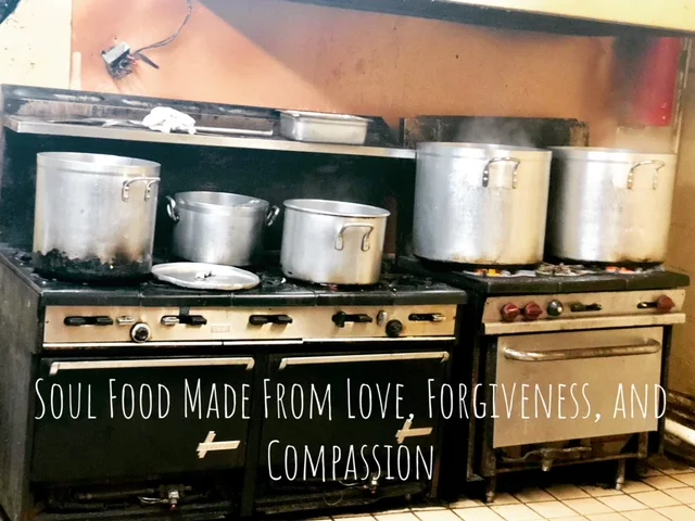 Soul Food Made From Love, Forgiveness, and Compassion